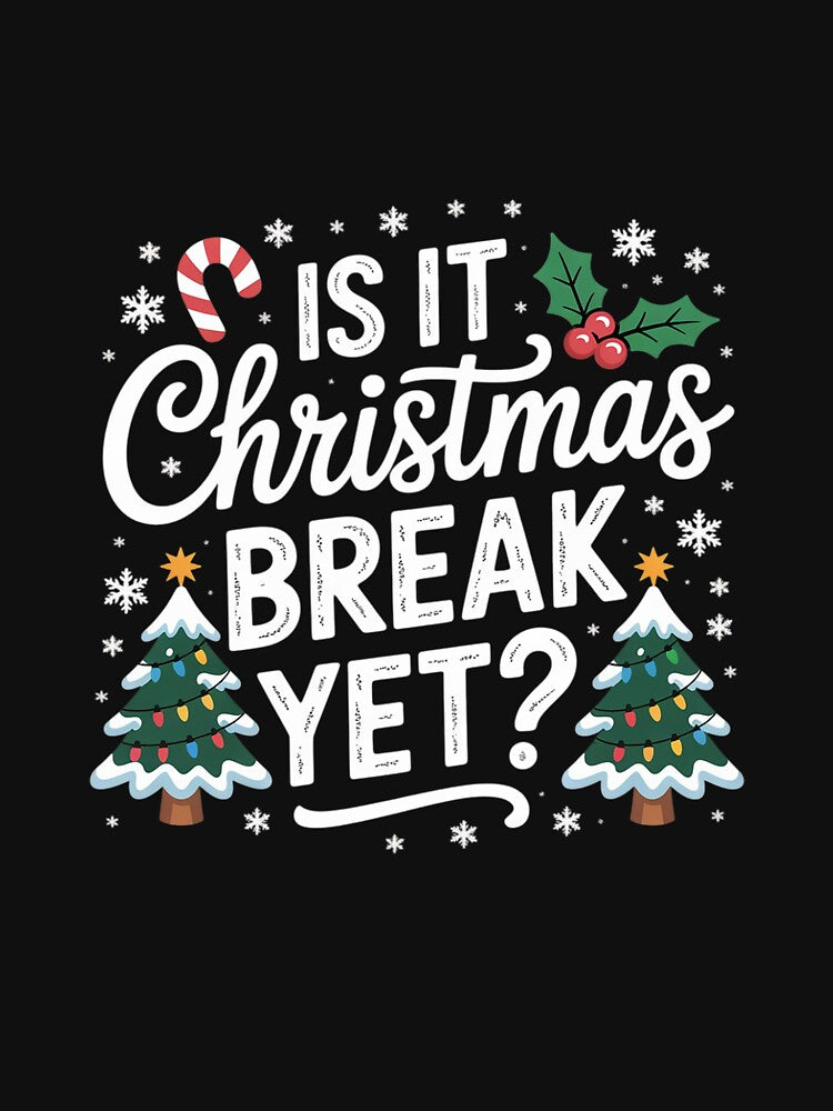 Xmas Holiday Is It Christmas Break Yet Teacher Women by MarkLeedsArt
