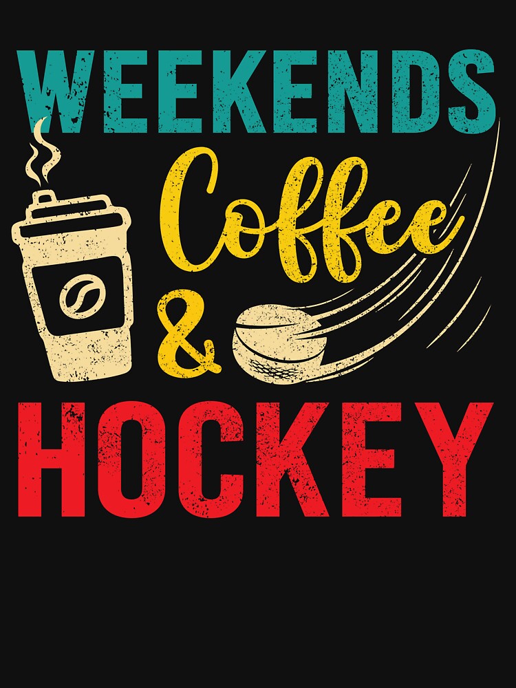 Weekends Coffee and Hockey for Hockey Lover by UniPrint4All