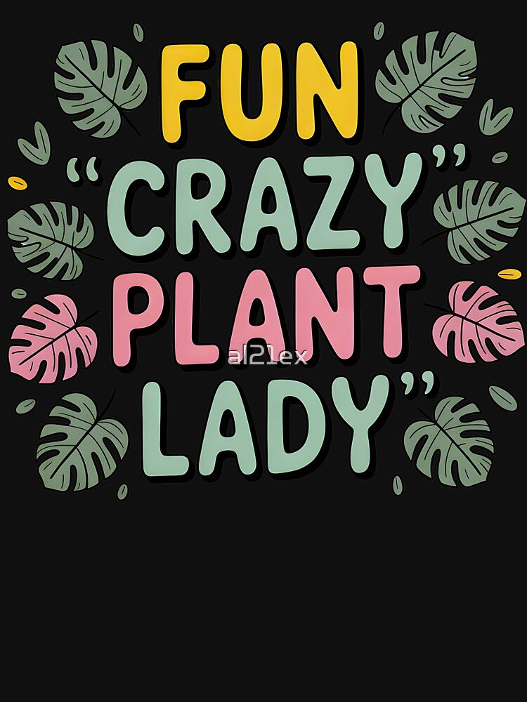 Fun Crazy Plant Lady-Gardening Gift  for Crazy Plant Ladies by al21ex