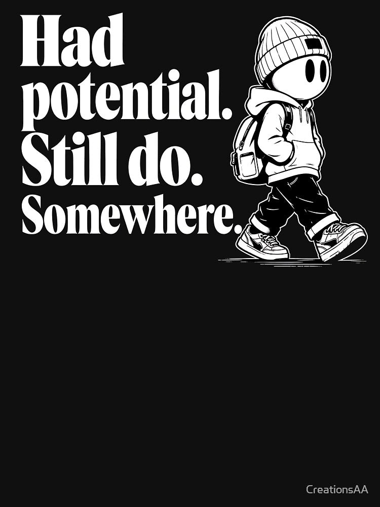I Had Potential Still Do Somewhere Typography Low Energy Humor by DesignbyAACreations