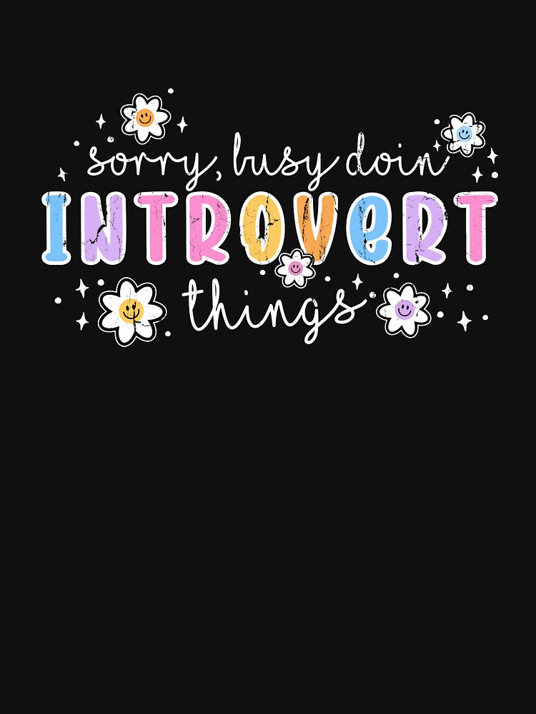 Sorry Busy Doing Introvert Things by studionelloe