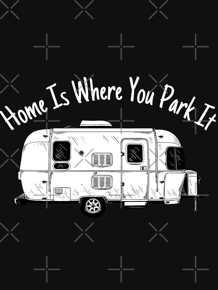 Home Is Where You Park It by KammilDesigns