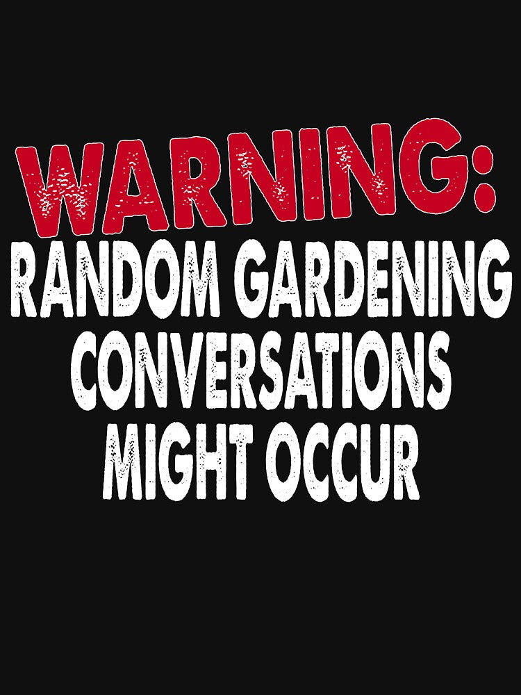 Warning: Random Gardening Conversations Might Occur by TCCPublishing