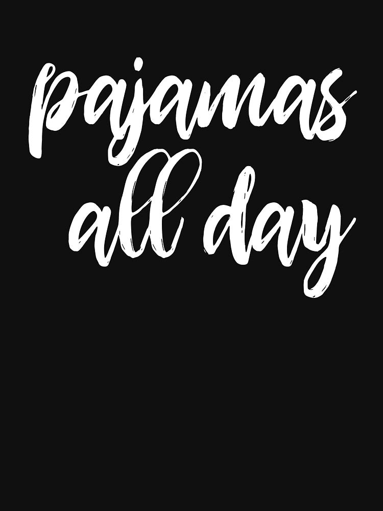 Pajamas all day - funny introvert slogan by kapotka