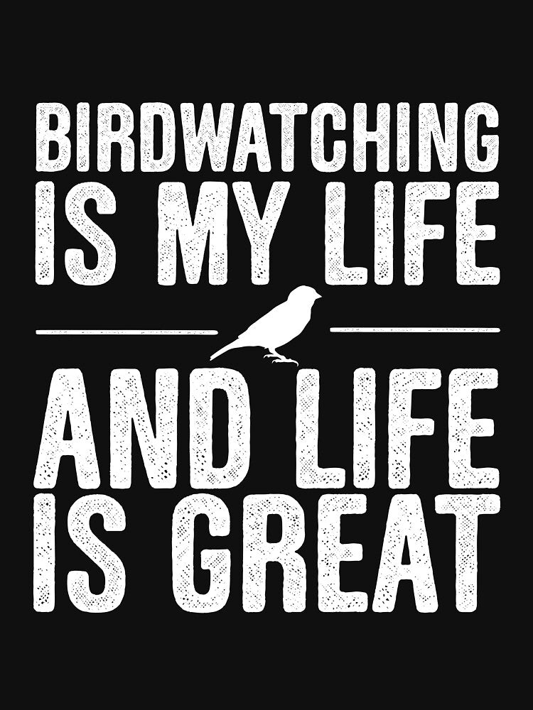 Bird watching is my life by EB-designs