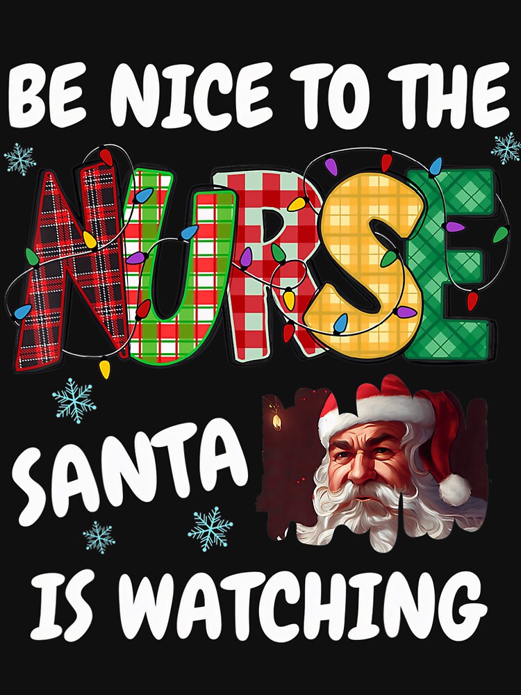 Nurse Christmas Watching Nice Nurse is Vintage Retro Classic The Santa Be To by FrankyTepper