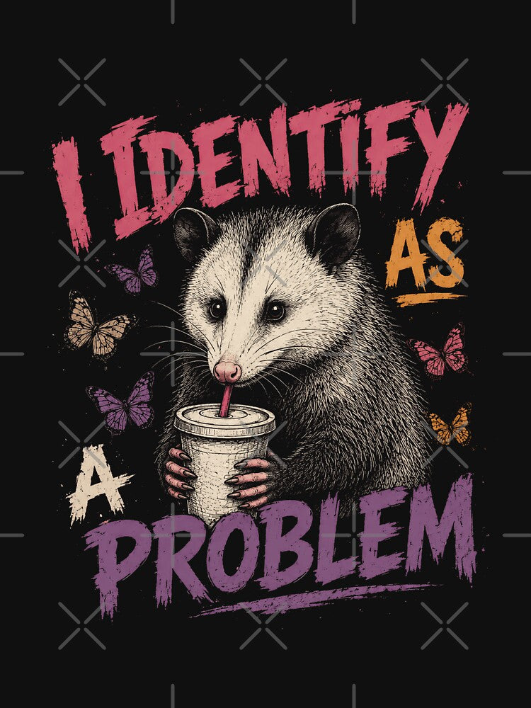I Identify As A Problem Opossum Humor Animal Lover by HumansStuck12