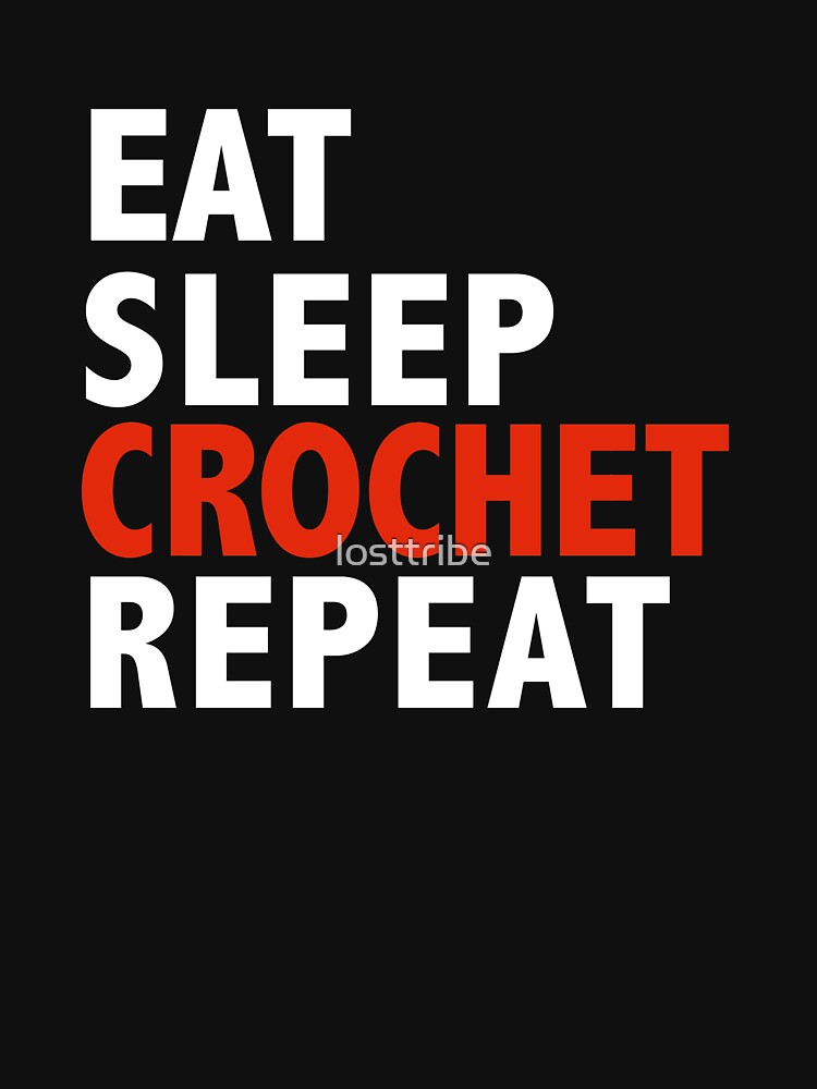 Eat Sleep Crochet Repeat Crocheting Yarn by losttribe