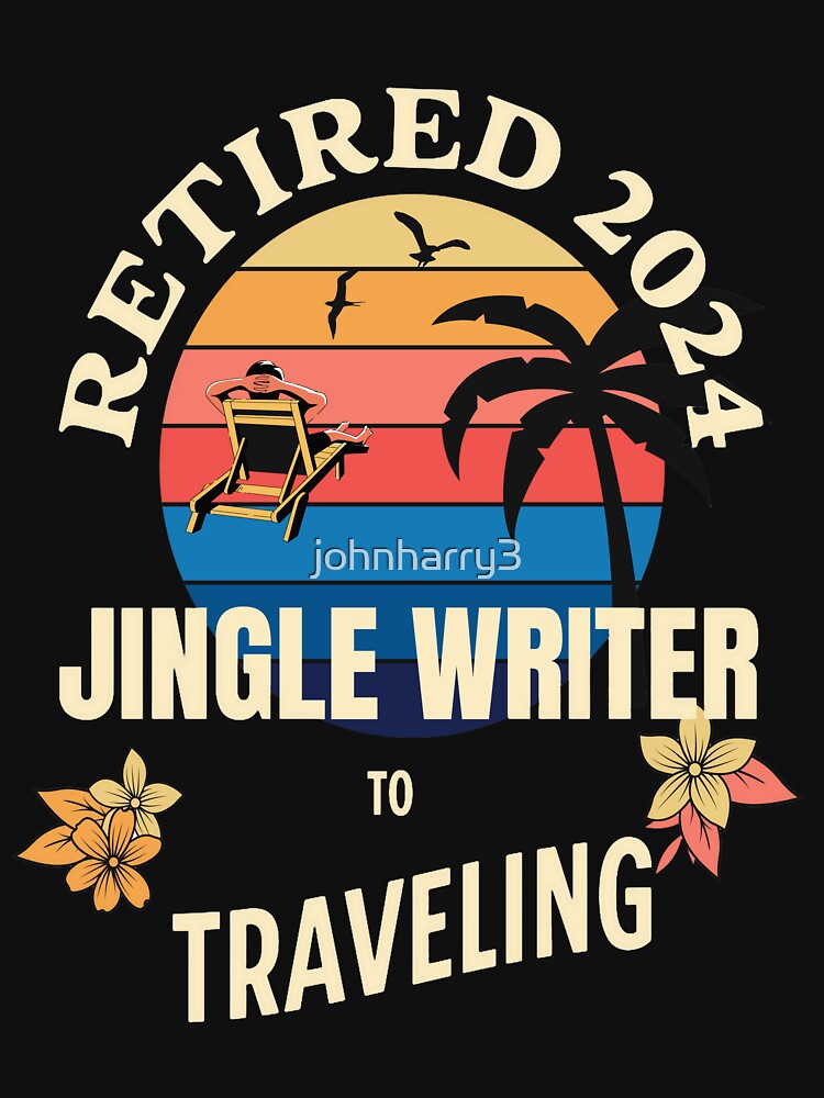 Retired Jingle Writer 2024. Tropical Sunset Retirement Vibes Design by johnharry3