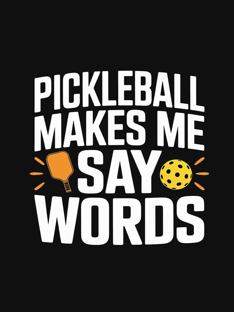 Pickleball Makes Me Say Bad Words 01 by dainegilbert