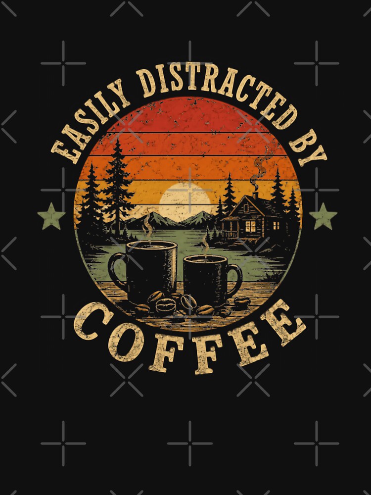 Easily Distracted By Coffee Lover Caffeine Drinker by JonesFlora2025