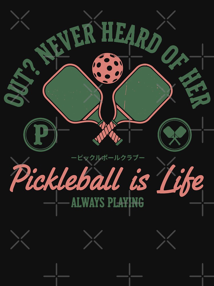 Pickleball Is Life Out Never Heard Of Her Funny by LuminOrb