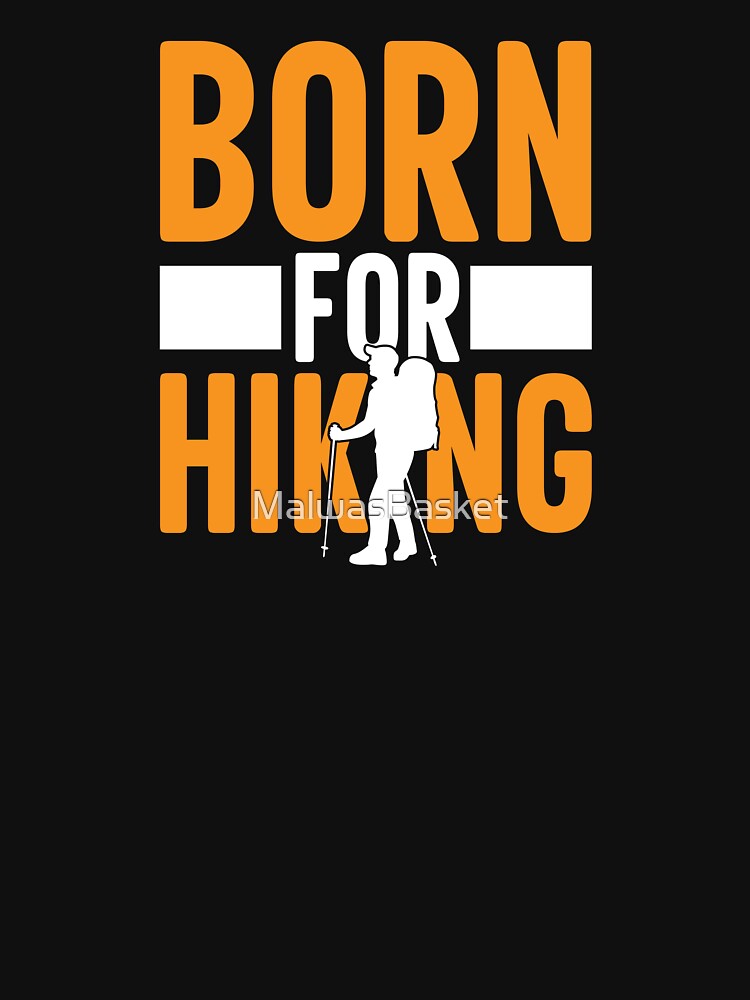 Born For Hiking, by MalwasBasket