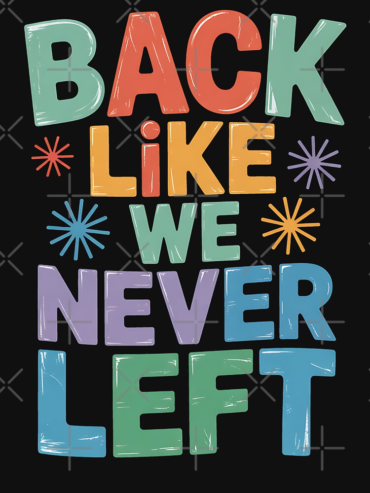 Back Like We Never Left Funny Teen Slang Matching Teacher by BakeryDozen