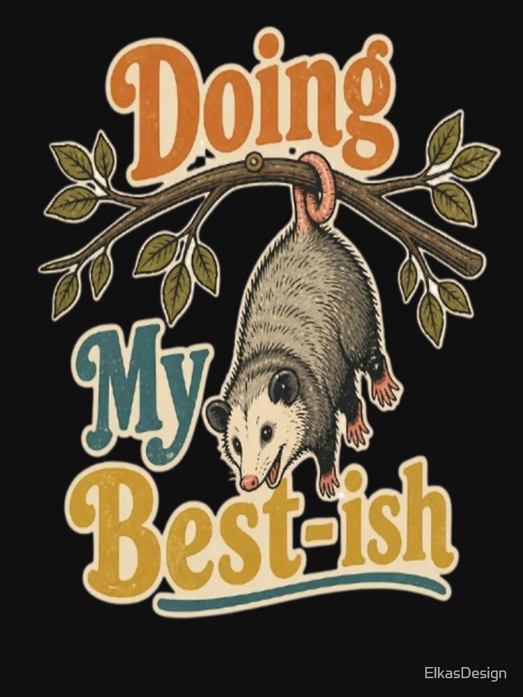Doing My Best-ish Funny Hanging Opossum Retro Aesthetic Meme by ElkasDesign