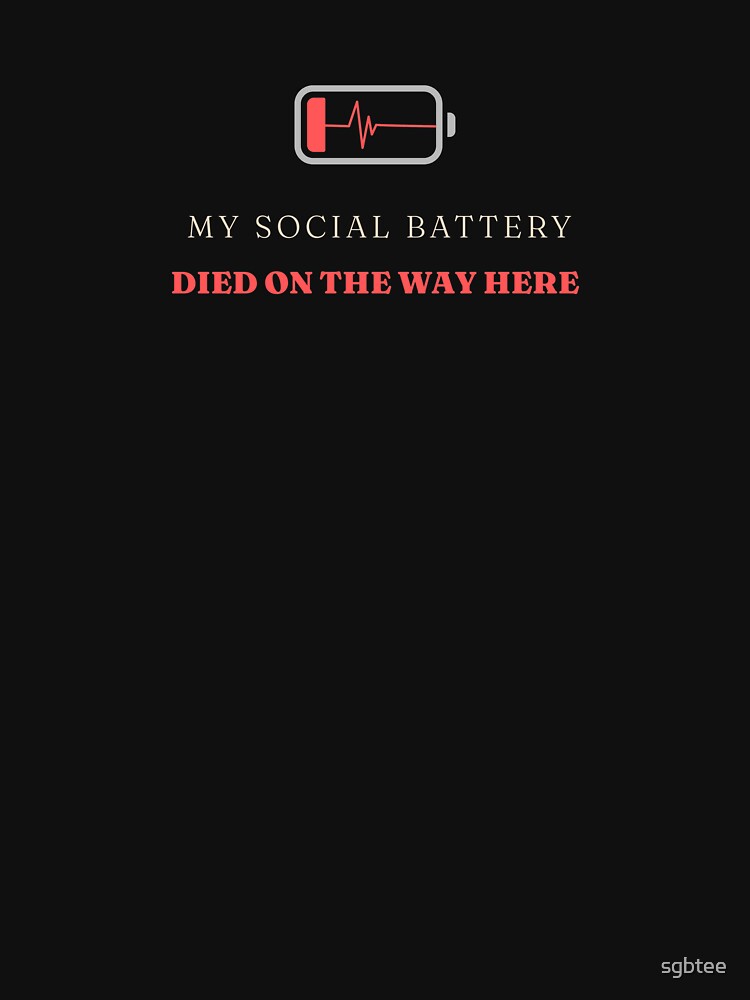 Social Battery Died Funny Introvert Humor Tee by sgbtee