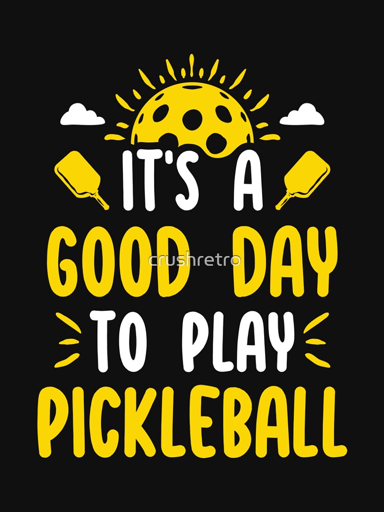 Funny It's a Good Day to Play Pickleball by Crush Retro®
