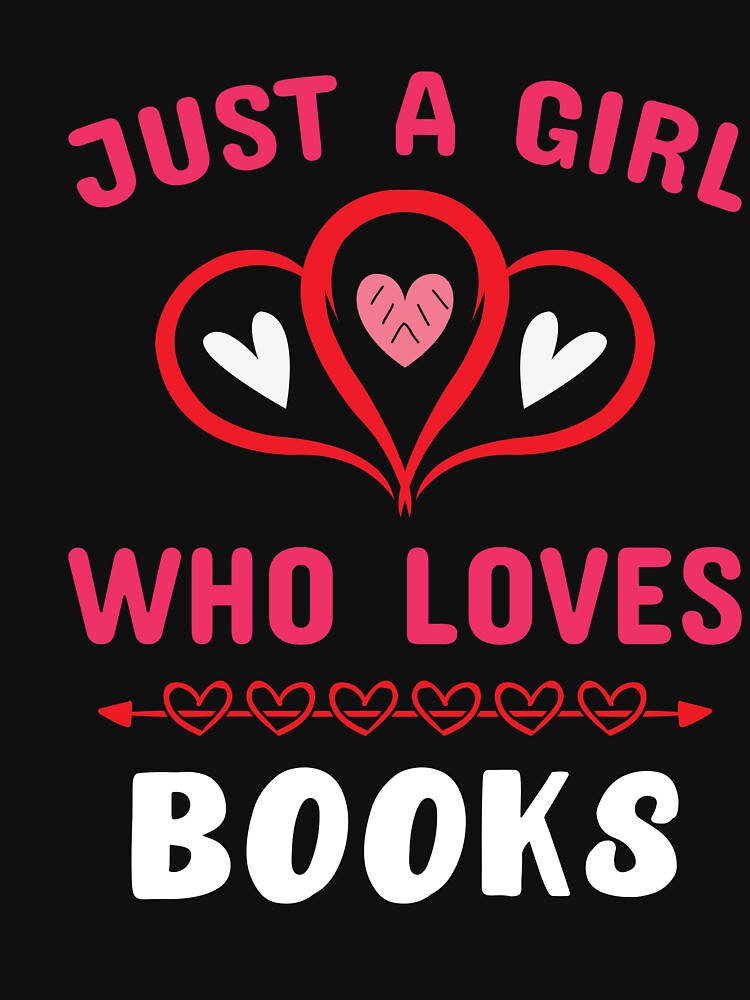 Reading  Addict  Saying ,Just  Girl Who Loves Books by remonss