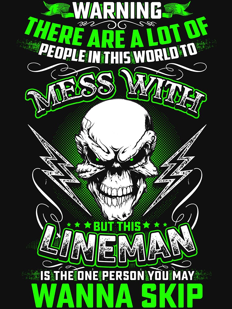 but this LINEMAN is the one person you may wanna skip by todayshirt
