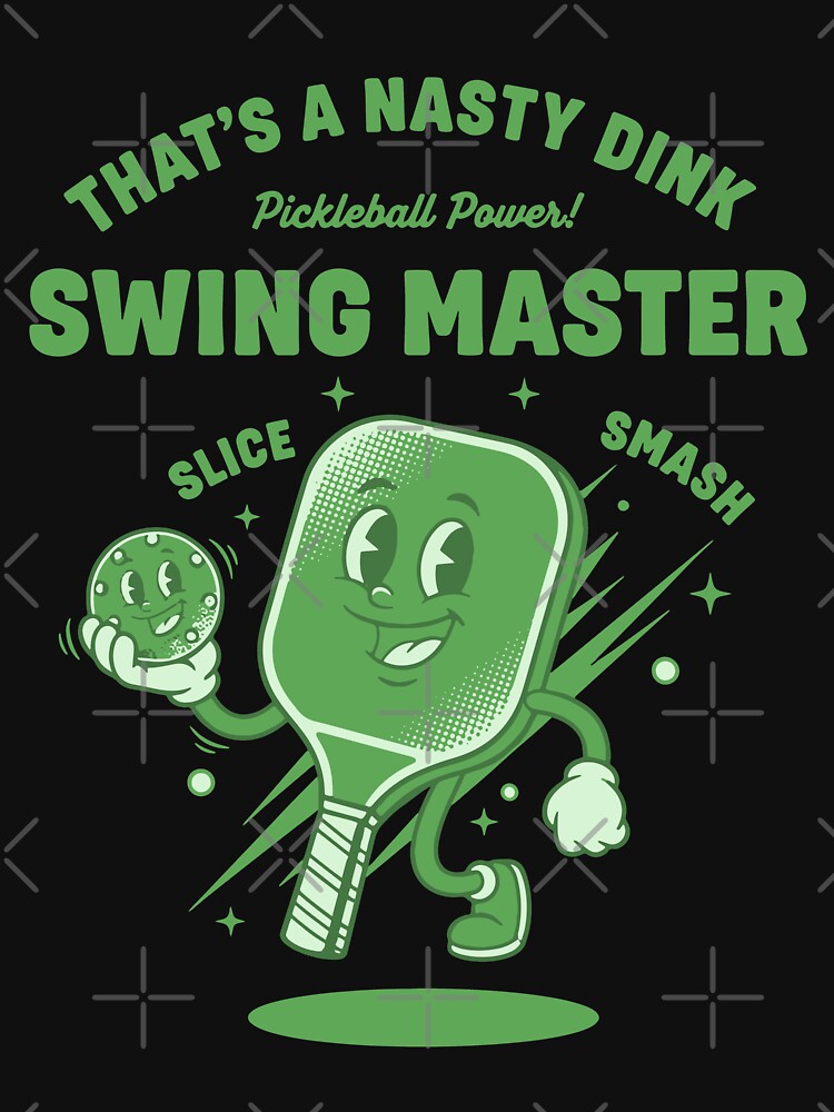 Pickleball Swing Master Thats A Nasty Dink Player by LuminOrb