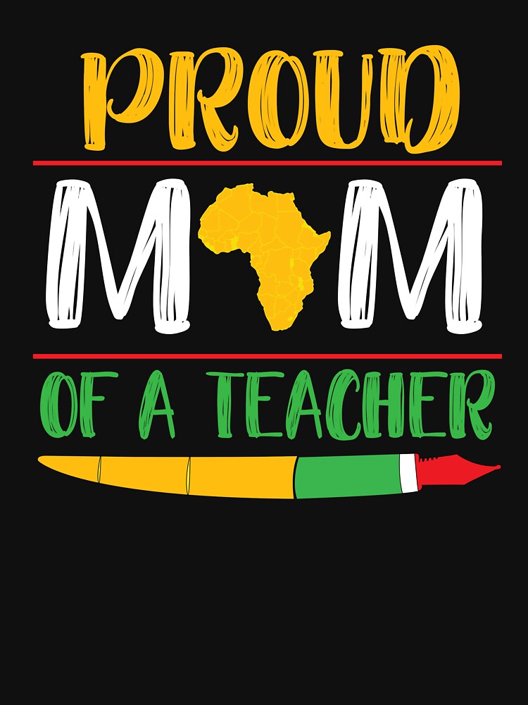Proud Mom Of A Teacher Black Teacher Gift For Mom Mother's Day by RidgeThomas