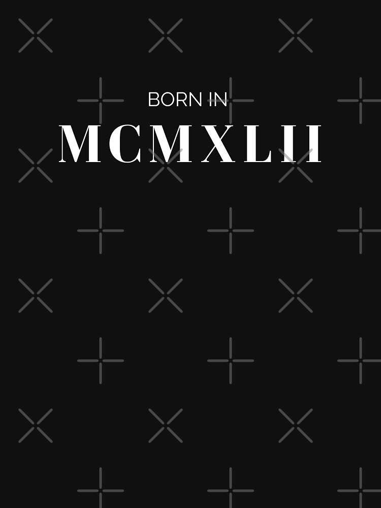 Born in 1942 (white letters) by my-wanderlustjo