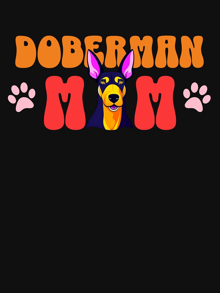 Doberman Mom - Cute Dog - Dog Mom by BlueCoastPOD