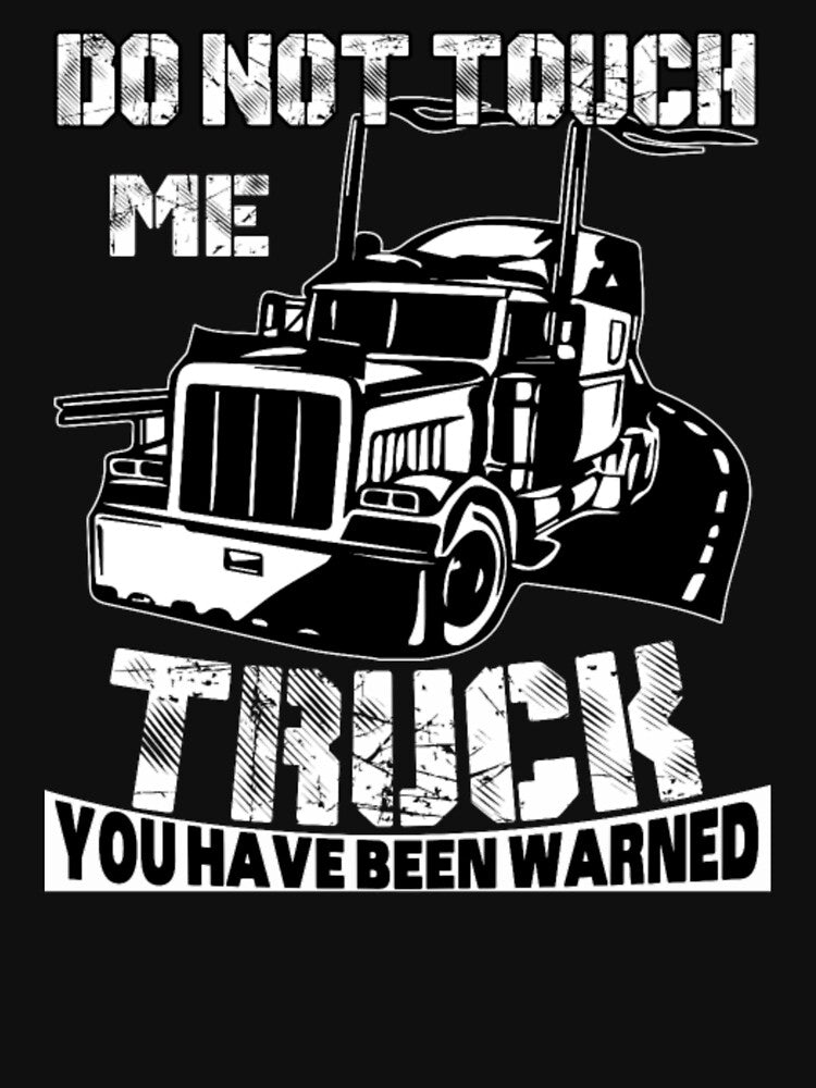 Do Not Touch Me I'm A Truck Driver by aryagiri