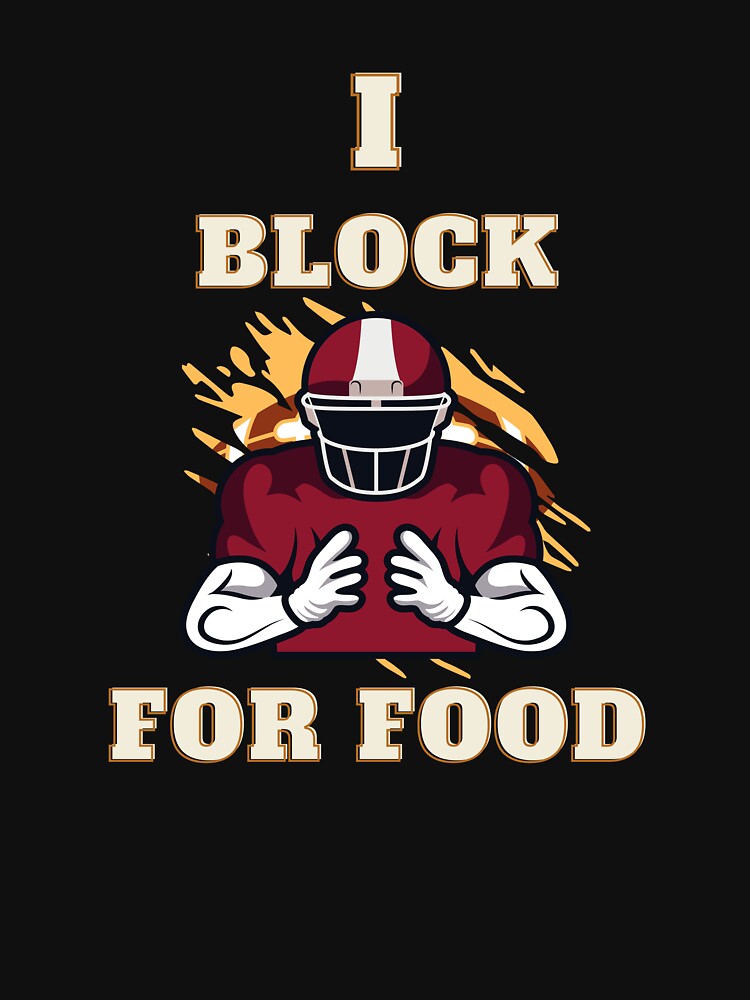 I Block For Food, American Football Offensive Lineman Sports Art Design by barretp27