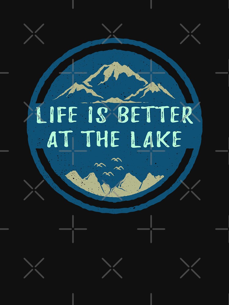 Life Is Better At The Lake Fishing Boating Camping Camper by ChromanautMerch