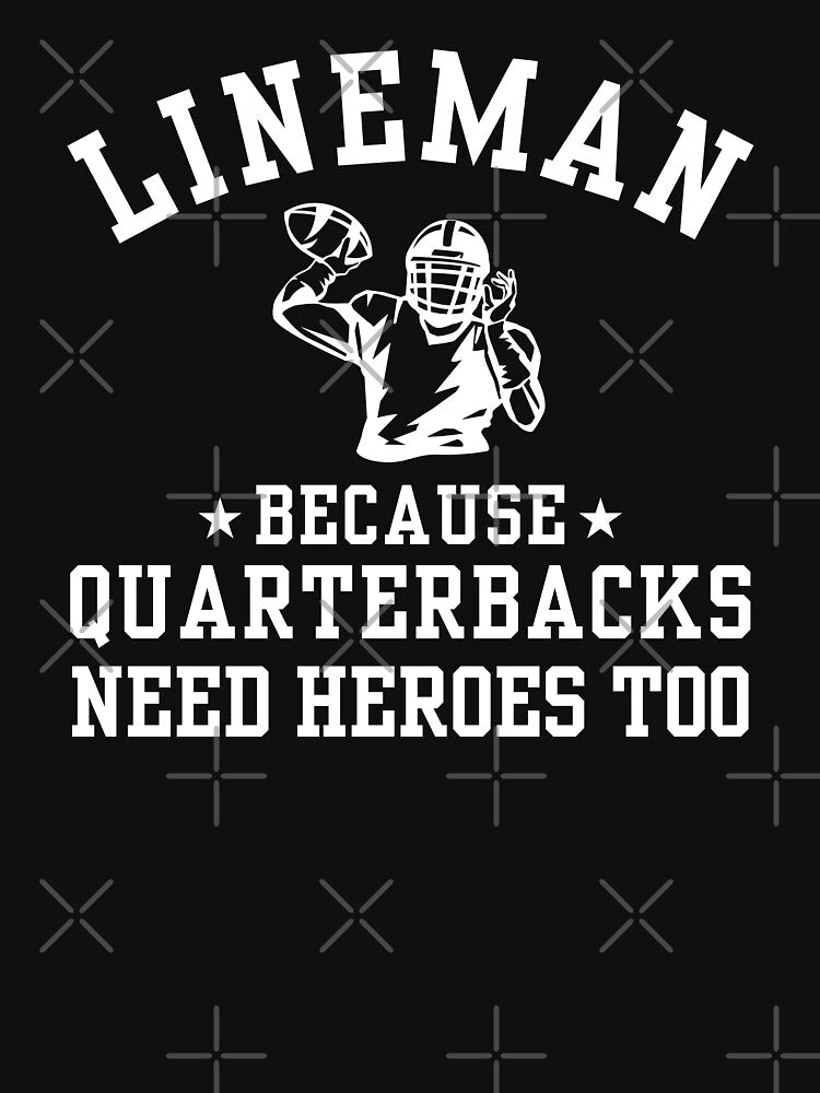 Lineman Because Quarterbacks Need Heroes Too Funny American Football Player by MouDantArts