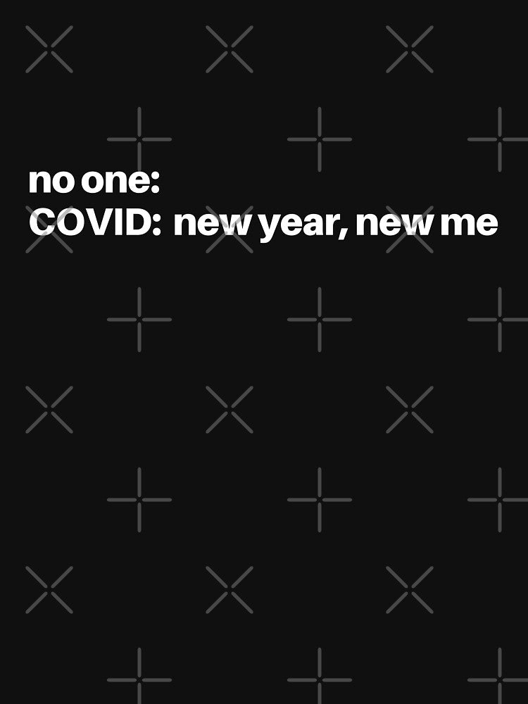 No one New Covid strain: New year, new me - Happy 2021! Funny meme on new covid strain by whatisonmymind