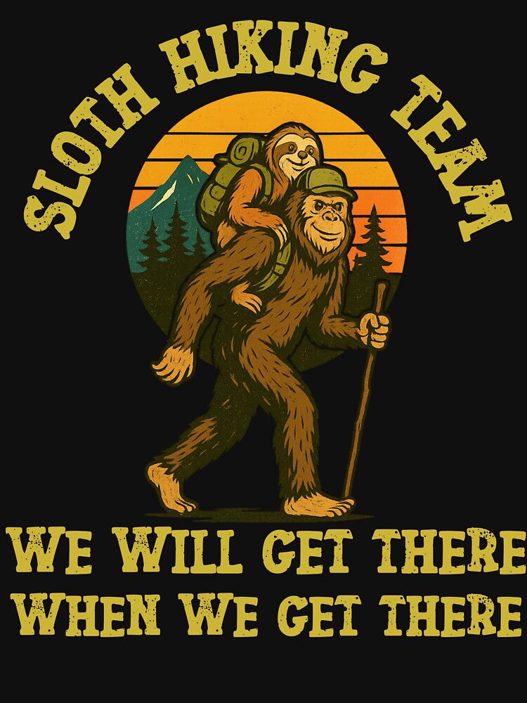 Sloth Hiking Team We will Get There When We Get There Outdoors Nature Lover by NightWisdom