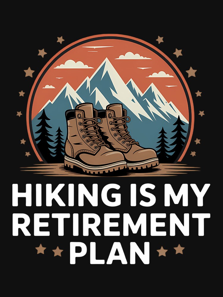 Hiking is My Retirement Plan, Funny Hiking by Morphologiona