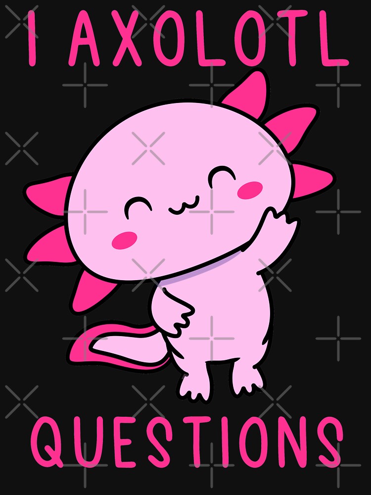 I Axolotl Questions by BRILMO