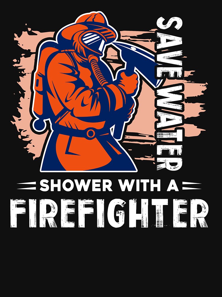 Firefighter - Save Water With A Firefighter by UnknownArtistt