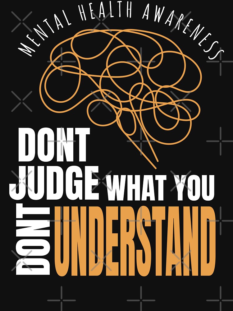 Mental Health Awareness Don't Judge by MooonTees
