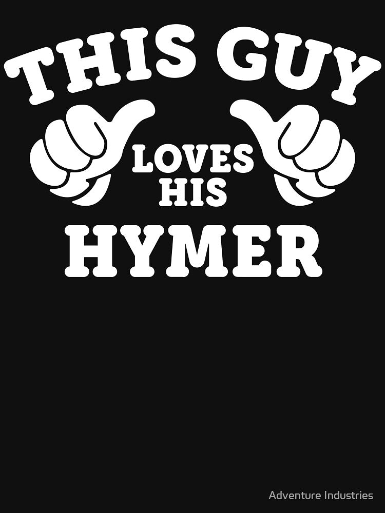 THIS GUY LOVES HIS HYMER by Adventure Industries