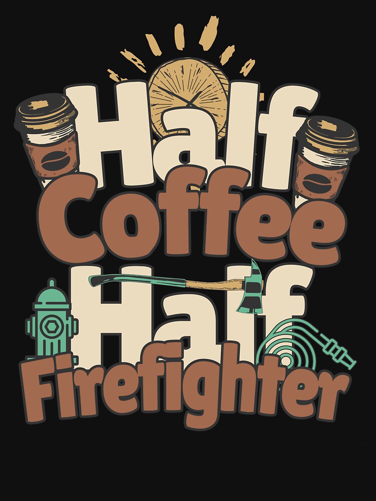 Half-coffee, half-firefighter. Perfect firefighter gift. by Zandalus