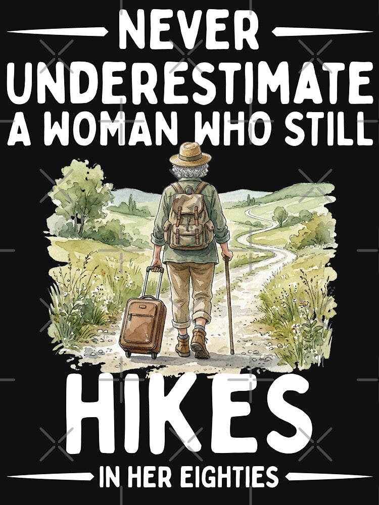 Never Underestimate A Woman Who Still Hikes In Her Eighties by LounisArt