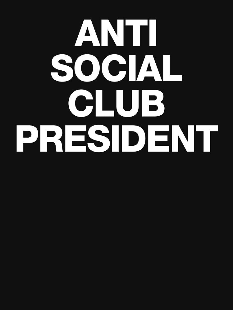 Anti Social Club President - Funny Introvert People by manueldila