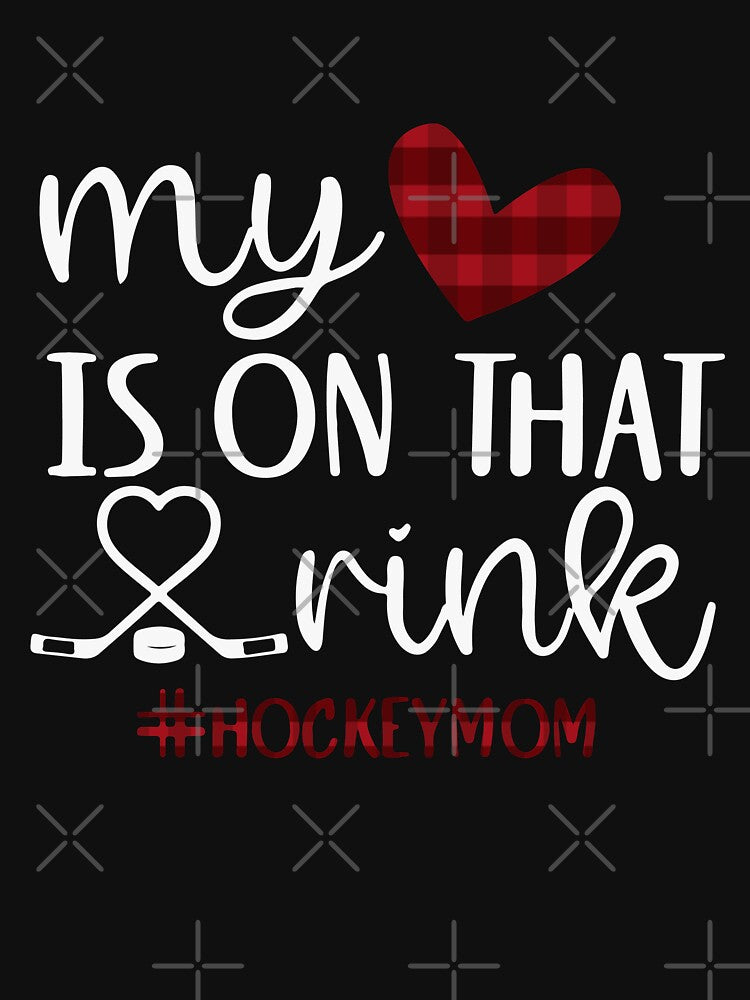 My heart is on that rink hockey mom by Urlan