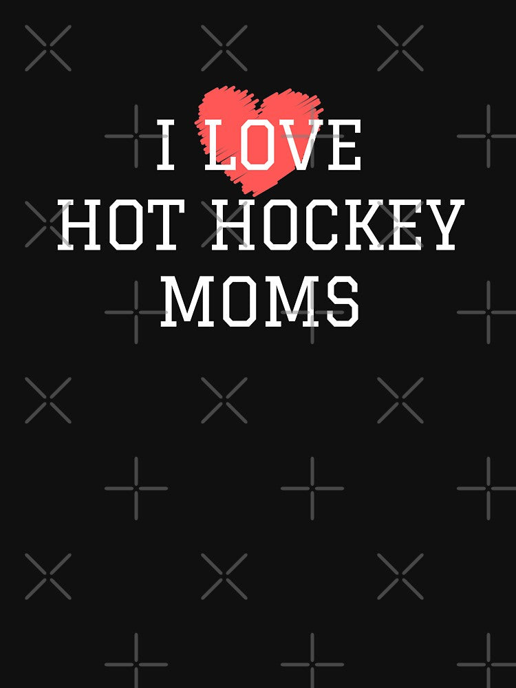I Love Hot Hockey Moms by AmeliaStore1
