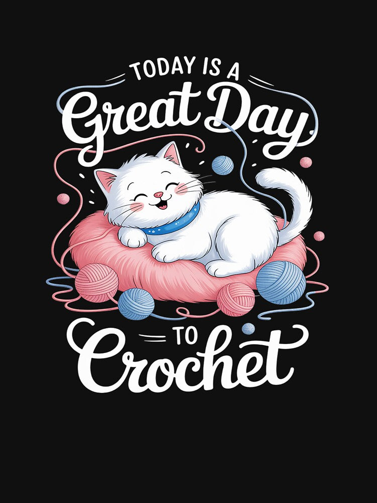 Today is A Great Day To Crochet  Cat Crochet Lover by BubblePancake