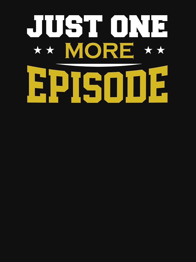 Just One More Episode by ChangeNarrative