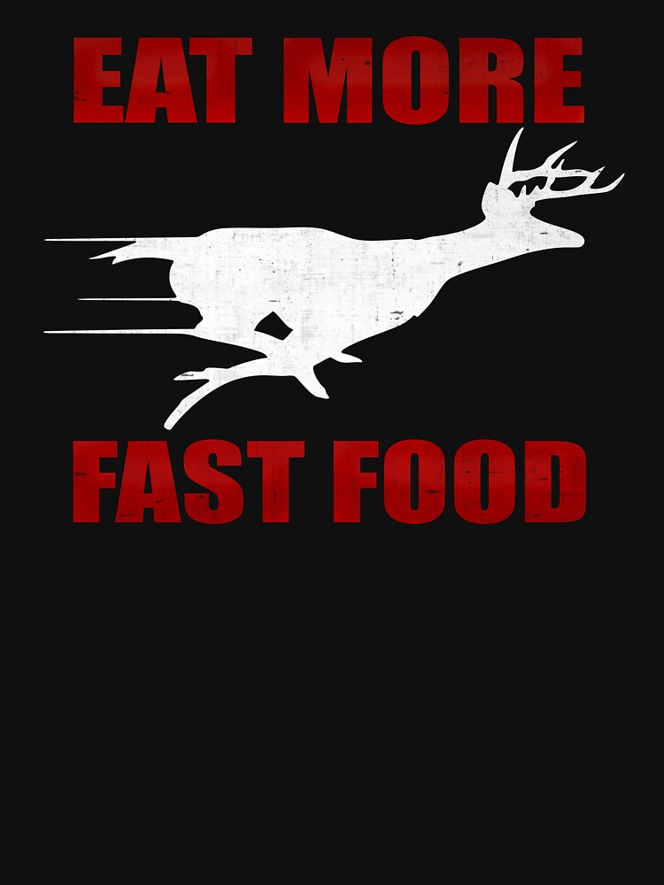 Eat More Fast Food - Deer Hunting by GalacticAmateur