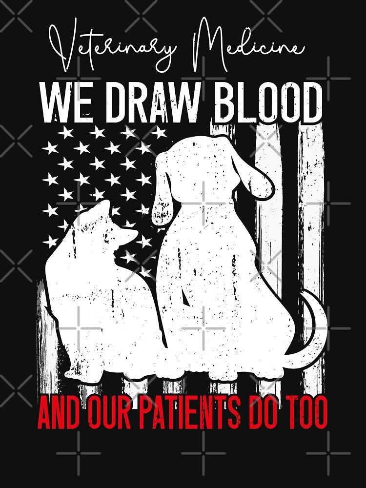 We Draw Blood Our Patients Do Too Funny Veterinary Medicine by SOUFIANE1991