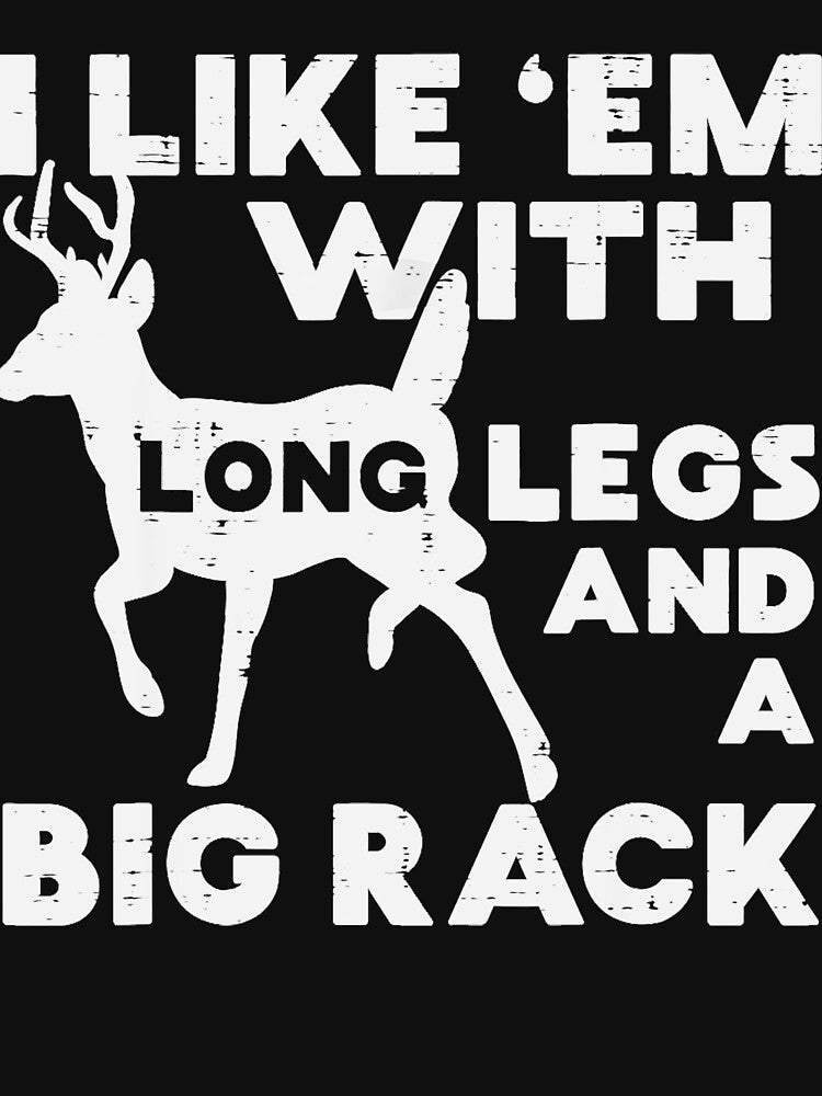 Like Em Long Legs Big Rack Deer Buck Hunting Hunter Gift by ScottSlade