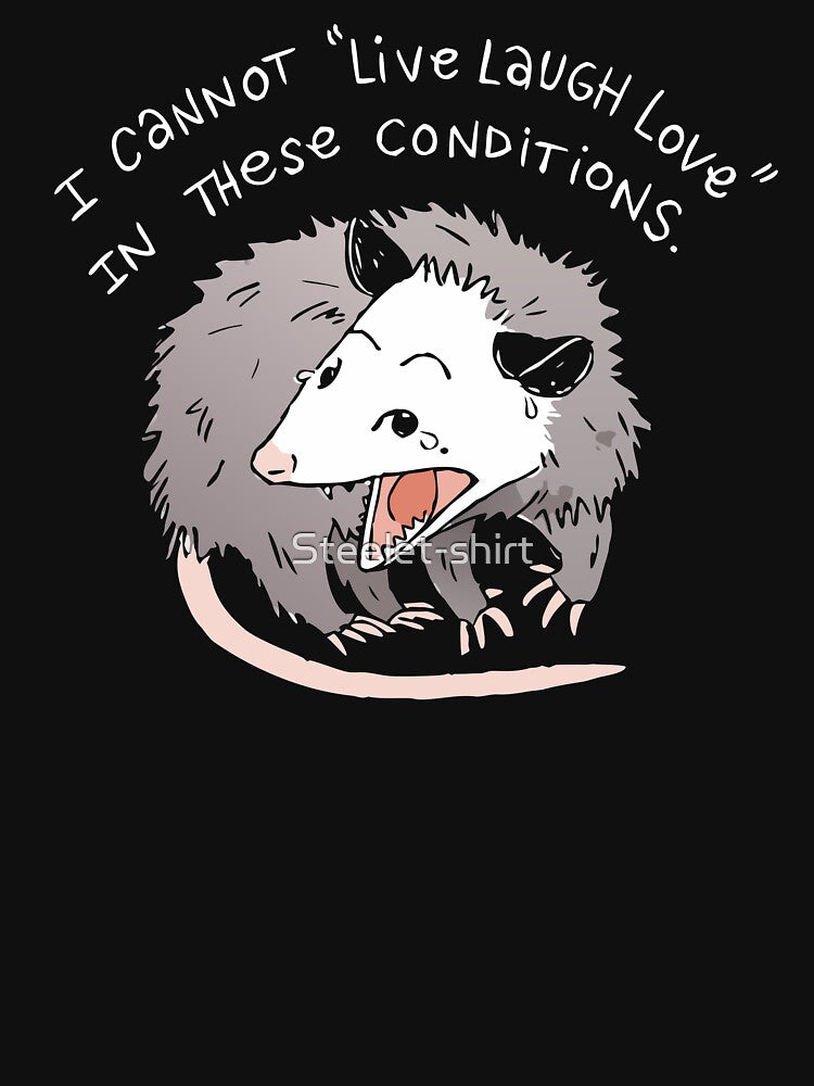 Opossum "I Cannot 'live Laugh Love' In These Conditions. by Steele-Art