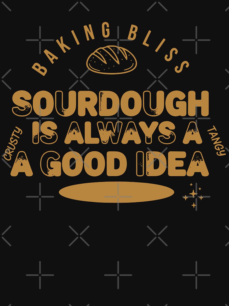 Sourdough Is Always A Good Idea Baking Bliss Bread by LuminOrb